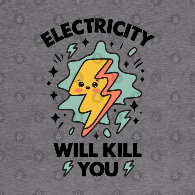 Electricity Will Kill You - Funny Kawaii Electricity Humor by TwistedCharm